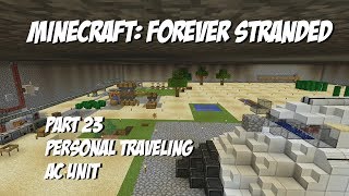 Minecraft Forever Stranded part 23 Personal traveling AC unit