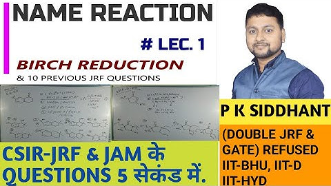 NAME REACTION. CSIR-JRF & JAM. Lec. 1 BIRCH REDUCTION. CSIR Net,  UPSC Optional chemical science.