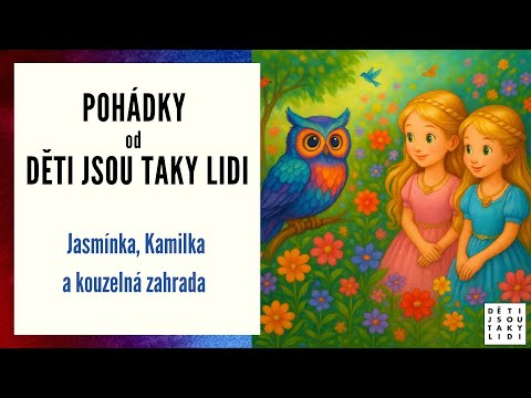 Pohádky od Děti jsou taky lidi - Jasmínka, Kamilka a kouzelná zahrada