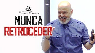 SIEMPRE AVANZAR, NUNCA RETROCEDER  | Pastor RICARDO CABALLERO