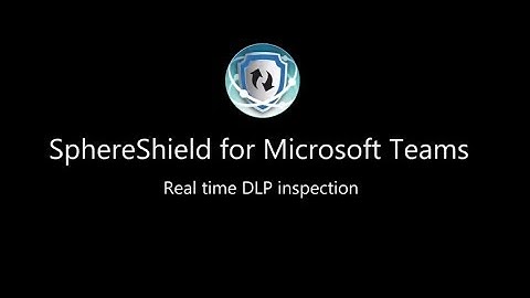 Real Time Data Loss Prevention inspection for Microsoft Teams || SphereShield by AGAT Software