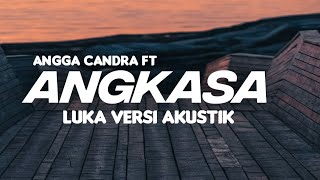 LUKA - ANGKASA FT ANGGA CANDRA ( LIRIK )