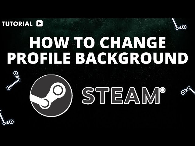 How To Change Your Steam Profile Background 