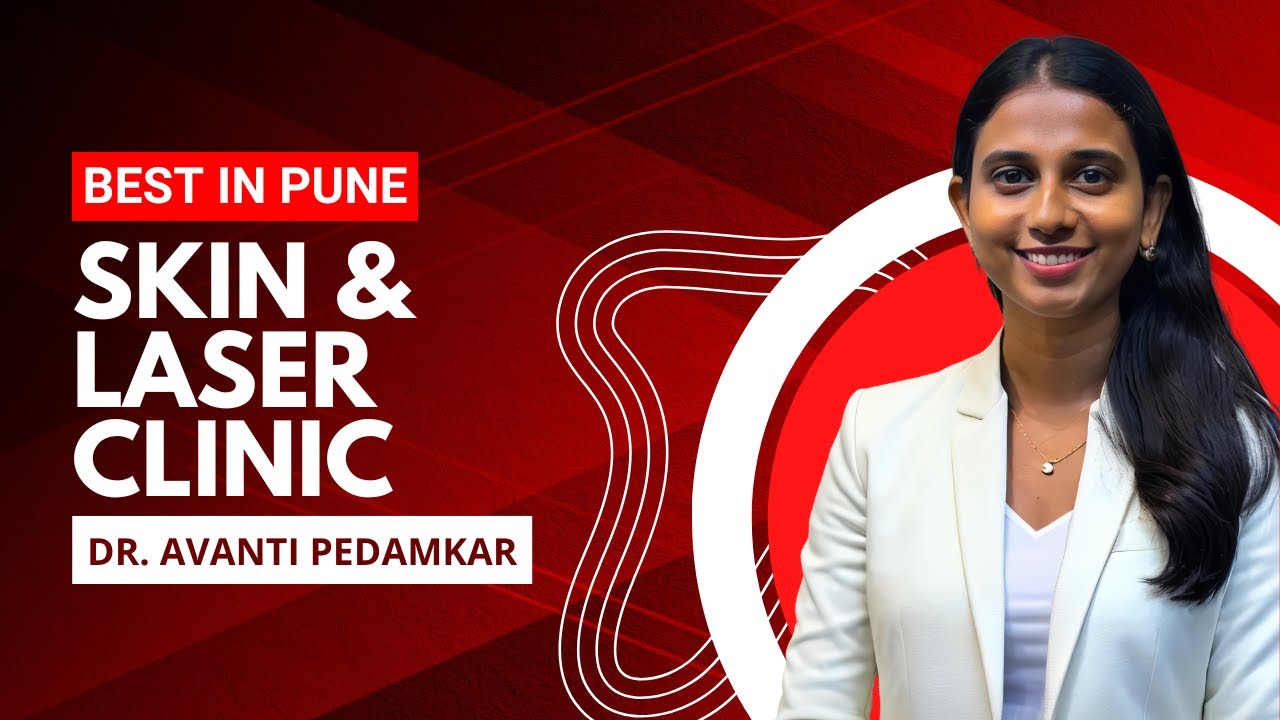 Best Skin and Laser Clinic in Pune Dr. Avanti Pedamkar Skin Specialist in Pune YouTube