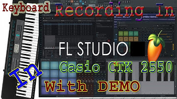 keyboard recording in FL studio || Casio CTK 2550