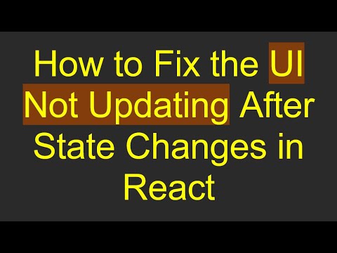 How to Fix the UI Not Updating After State Changes in React