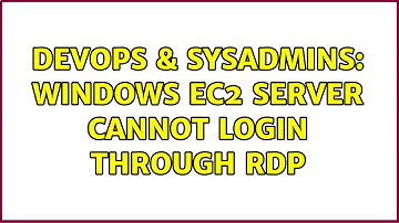 DevOps & SysAdmins: Windows EC2 server cannot login through RDP (2 Solutions!!)