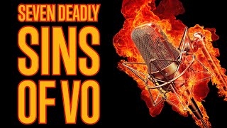The 7 DEADLY Sins of Voice Over – NEVER DO THESE!