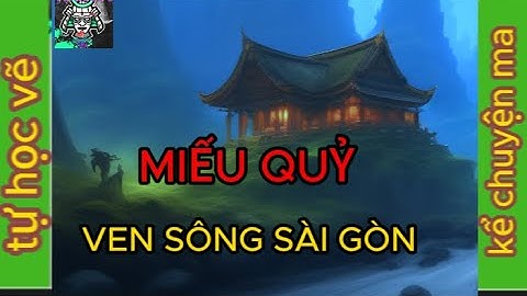 @tuhocvekechuyenma| tập 21| ngôi miếu quỷ ven sông sài gòn _ truyện ma rùng rợn