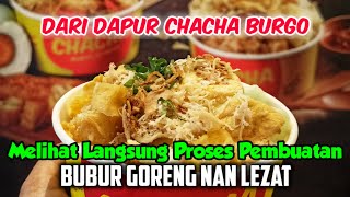 Dari Dapur Chacha Burgo Melihat Langsung Proses Pembuatan Bubur Goreng Nan Lezat