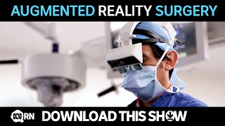 Augmented reality surgery | Download This Show