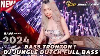 BASS TRONTON !  DJ JUNGLE DUTCH TERBARU 2024 FULL BASS