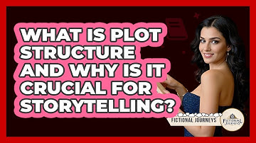 What Is Plot Structure And Why Is It Crucial For Storytelling? - Fictional Journeys