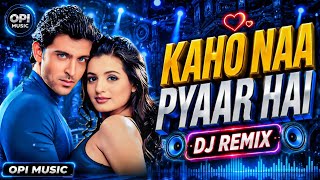 Kaho Naa Pyaar Hai | EDM Remix | Bollywood Dance Mix | Remix Song 2026 | Opi Music