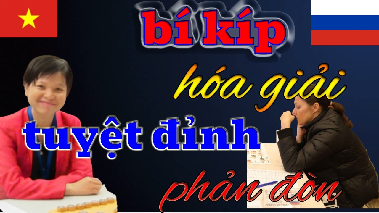 Tuyệt Kỹ Cờ Tướng Cách Ngô Lan Hương Hóa Giải Thế Trận Biến Hóa Vô Song