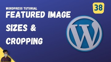 Featured Image Sizes & Cropping | WordPress Tutorial | Episode 38