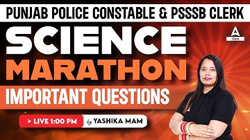 Punjab Police Constable, PSSSB Clerk 2023 | Science Marathon Class | By Yashika Ma