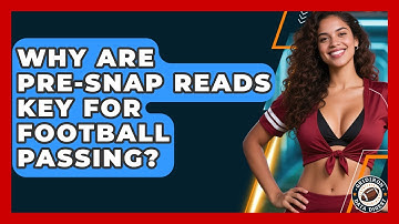 Why Are Pre-snap Reads Key For Football Passing? - Gridiron Data Digest