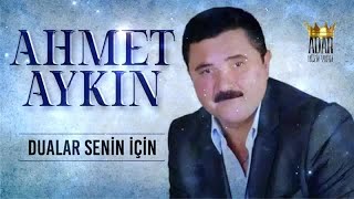 Ahmet Aykın - Dualar Senin İçin Resimi