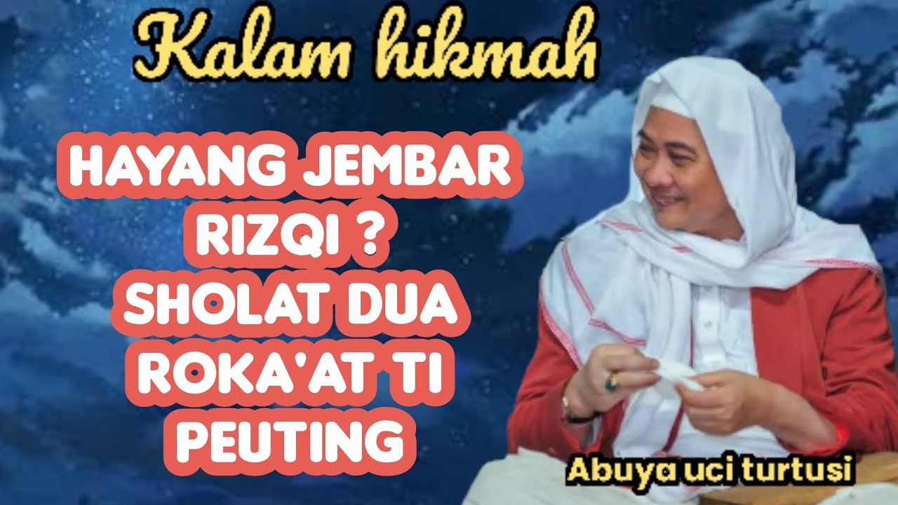 HAYANG JEMBAR RIZQI ? SHOLAT DUA ROKA'AT TI PEUTING - ABUYA UCI 