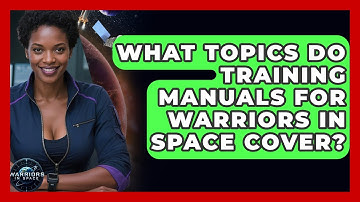 What Topics Do Training Manuals for Warriors in Space Cover? - Warriors In Space