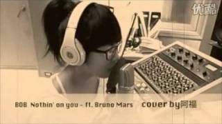 B.o.B feat. Bruno Mars-Nothing on you-Cover by 阿福.flv