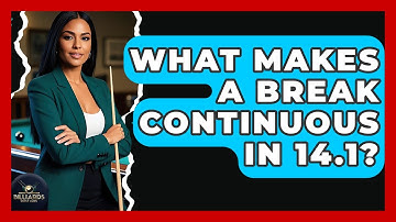 What Makes A Break Continuous In 14.1? - Billiards Hustlers