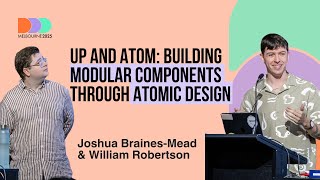 Josh Braines-Mead & Will Robertson: Up and atom - building modular components through atomic design