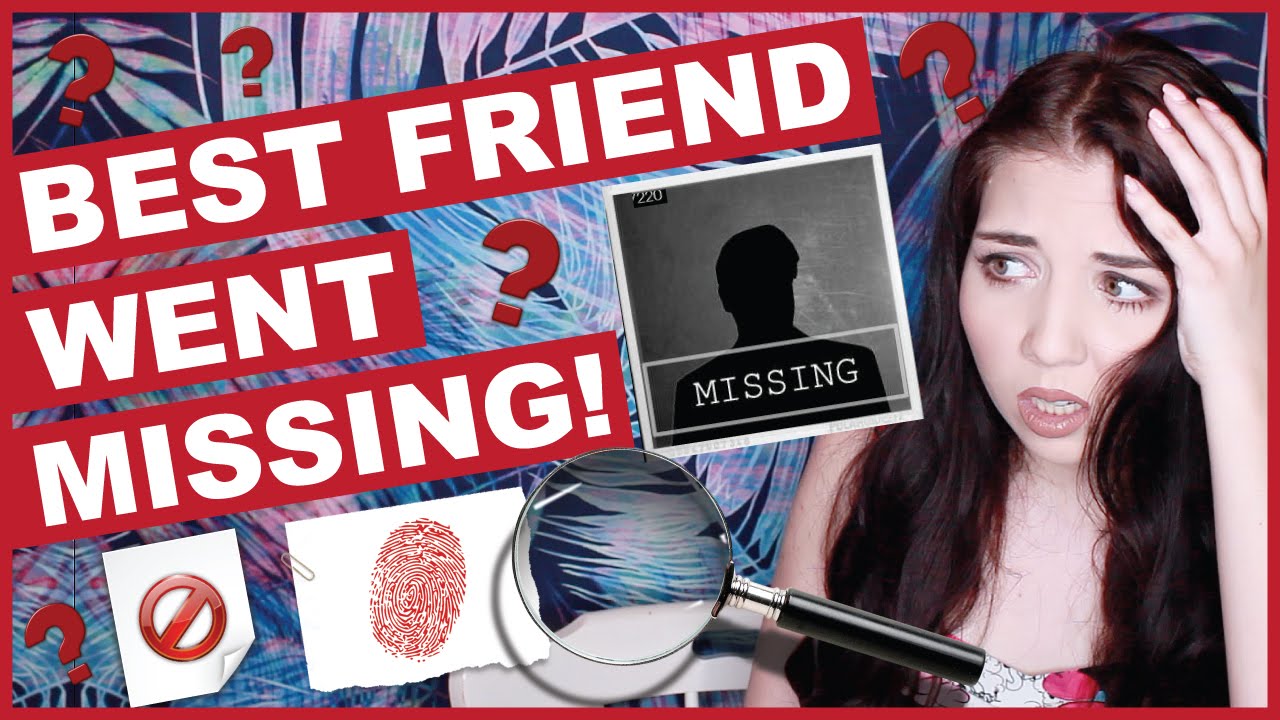 My Best Friend Disappeared YouTube
