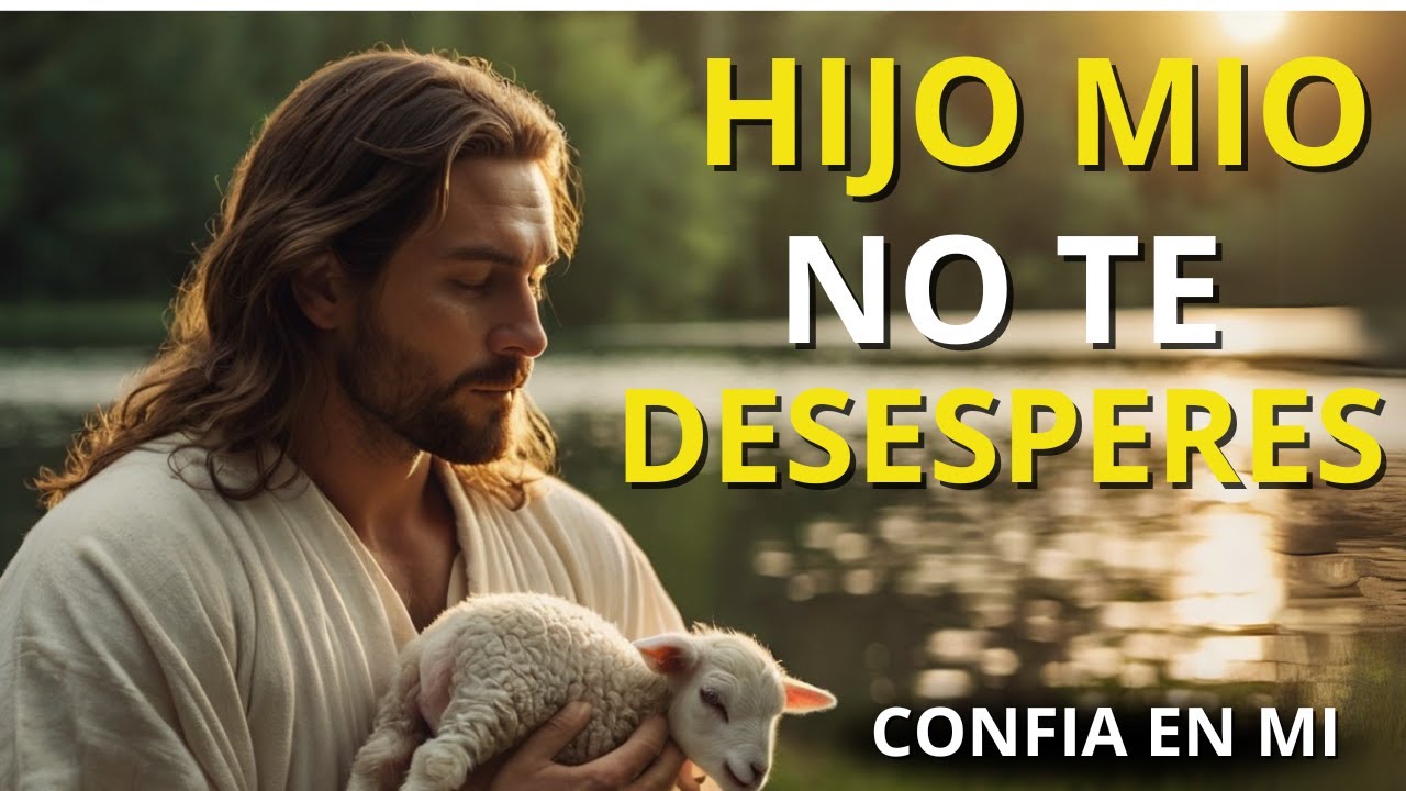 Dios te dice No te desesperes, no pierdas la fe, un futuro lleno de ...