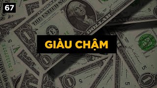 Ai Cũng Muốn Giàu - Nhưng Không Ai Chịu Giàu Chậm