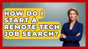 How Do I Start A Remote Tech Job Search? - Job Success Network