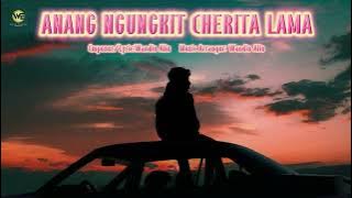 ANANG NGUNGKIT CHERITA LAMA - / Lagu Baru Iban 2025