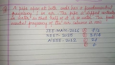 A pipe open at both ends has a fundamental frequency f in air..| jee main physics pyqs solution