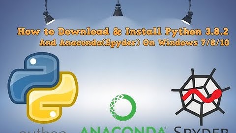 How to Download & Install Python 3.8.2 And Anaconda(Spyder) on Windows 10/8/7