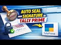 Auto seal and signature in Tallyprime