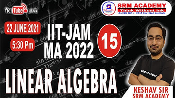Covergent batch 02 | LINEAR ALGEBRA | VECTOR SPACE | IIT JAM 2022 | MATHEMATICS  | SRM ACADEMY | L15