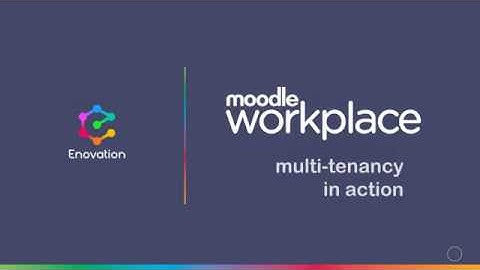 [Webinar] Unleash the Power of Multi Tenancy in Moodle Workplace by Enovation