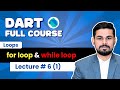 Lec#6 (1): For & While Loops in Dart | Dart Tutorial Urdu/Hindi 2025