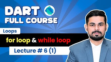 Lec#6 (1): For & While Loops in Dart | Dart Tutorial Urdu/Hindi 2025