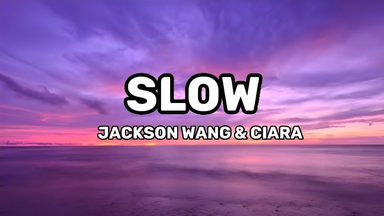 Jackson wang & Ciara - Slow (lyric video)