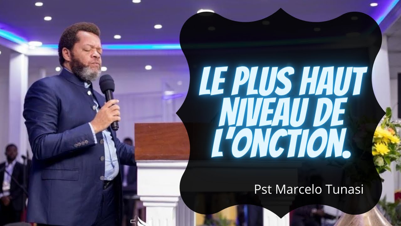 Le Plus Haut Niveau De L'Onction.  Pst Marcelo TUNASI