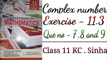 Ex-11.3 [Que no - 7 , 8 and 9] class 11 kc sinha math , complex number
