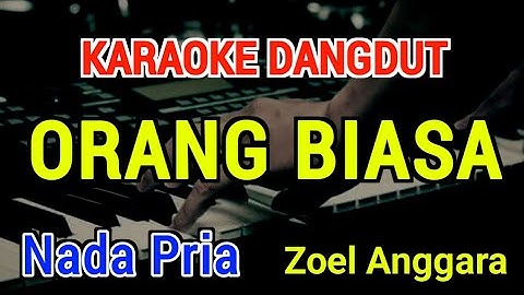 ORANG BIASA - Karaoke Nada Pria [ Zoel Anggara ]