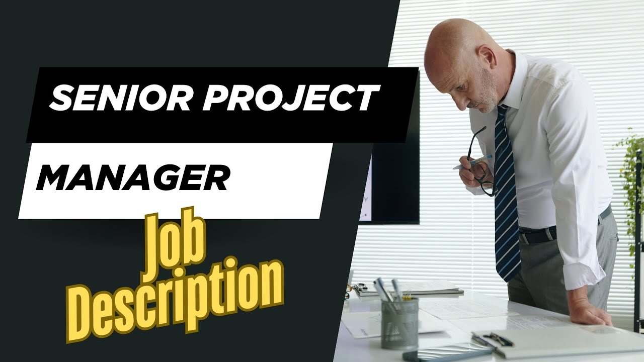 Job description of Senior Project Manager - Role, Responsibilities & Skills