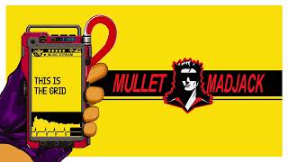 MULLET MADJACK - This is the Grid