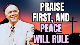 Kenneth E. Hagin: PRAISE FIRST, NOT PANIC — How to Make GOD’S PEACE RULE YOUR HOUSE NOW