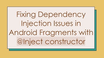 Fixing Dependency Injection Issues in Android Fragments with @ Inject constructor