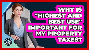 Why Is "highest And Best Use" Important For My Property Taxes? - Property Taxes Uncovered