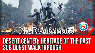 Nier: Automata Heritage of the Past Sub Quest Walkthrough - Desert Center Gameplay/Let